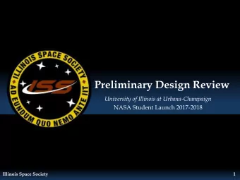 Preliminary Design Review  University of Illinois at Urbana-Champaign  NASA Student Launch