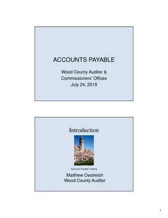 ACCOUNTS PAYABLE  Wood County Auditor &amp;  Commissioners Offices  July 24, 2019  Introduction