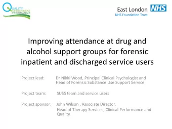 alcohol support groups for forensic  inpatient and discharged service users  Project lead:  Dr
