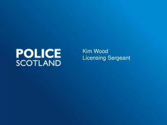 Kim Wood  Licensing Sergeant  Aims  Concept of vulnerability  Awareness of intoxication