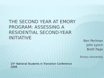 THE SECOND YEAR AT EMORY  PROGRAM: ASSESSING A  RESIDENTIAL SECOND-YEAR  INITIATIVE  Ben Perlman