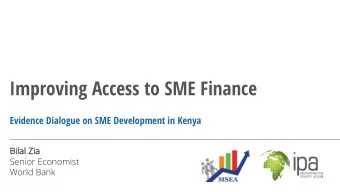 Improving Access to SME Finance  Evidence Dialogue on SME Development in Kenya  Bilal  al Z