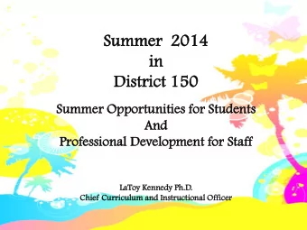 Summer  mmer  201  014  4  in  in  Distri  rict 1  150  50  Sum  ummer Opportunit  unitie  ies f  s