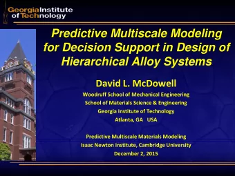 Predictive Multiscale Modeling  for Decision Support in Design of  Hierarchical Alloy Systems David