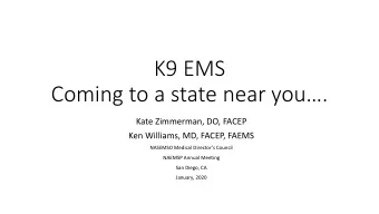 K9 EMS  Coming to a state near you.  Kate Zimmerman, DO, FACEP  Ken Williams, MD, FACEP, FAEMS