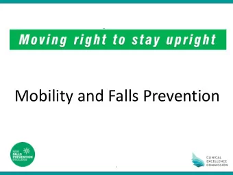 Mobility and Falls Prevention  1  Moving right to stay upright  As people age their ability to move