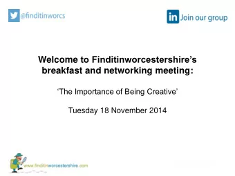 Welcome to Finditinworcestershires  breakfast and networking meeting: The Importance of Being