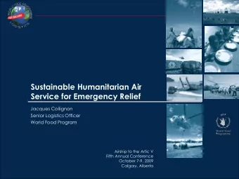 Sustainable Humanitarian Air  Service for Emergency Relief  Jacques Collignon  Senior Logistics