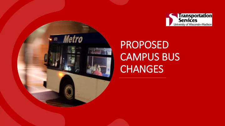 prop opos osed d cam campus bu bus chang anges why hy