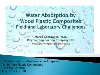 10 th International Conference on Progress  in Biofibre Plastic Composites  Toronto, Ontario  May