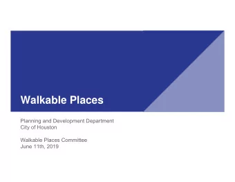 Walkable Places  Planning and Development Department  City of Houston  Walkable Places Committee