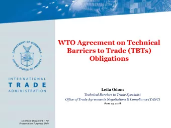Barriers to Trade (TBTs)  Obligations  Leila Odom  Technical Barriers to Trade Specialist  Office
