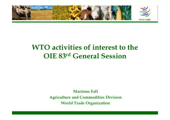 WTO activities of interest to the OIE 83 rd General Session  Marime Fall  Agriculture and