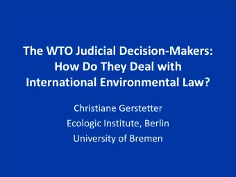 The WTO Judicial Decision-Makers:  How Do They Deal with  International Environmental Law?