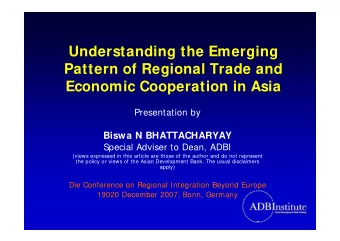 Understanding the Emerging  Pattern of Regional Trade and  Economic Cooperation in Asia