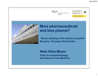 More pharmaceuticals  and less plasma?  Severe bleeding: from basics to practice  Brussels,