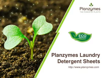 Planzymes Laundry  Detergent Sheets  http://www.planzymes.com  Major Advantages  Plant-based