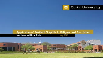 Application of Resilient Graphite to Mitigate Lost Circulation  Mochammad Rizal Abda  May 2018