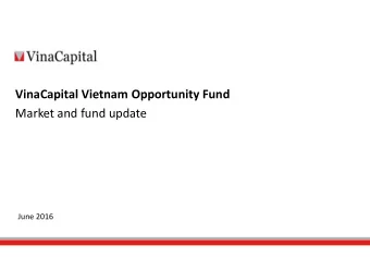 VinaCapital Vietnam Opportunity Fund  Market and fund update  June 2016  Click to edit Master title