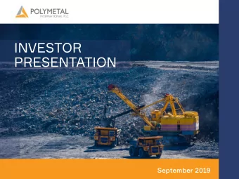 PRESENTATION  September 2019  POLYMETAL INTERNATIONAL PLC  INVESTOR PRESENTATION  2  POLYMETAL