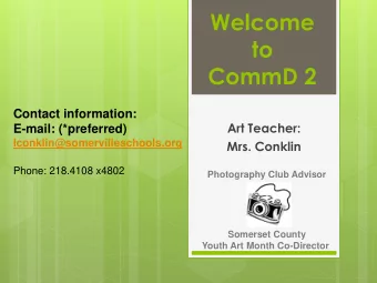 CommD 2  Contact information:  Art Teacher:  E-mail: (*preferred)  lconklin@somervilleschools.org