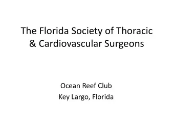 The Florida Society of Thoracic  &amp; Cardiovascular Surgeons  2012 Annual Meeting  Ocean Reef
