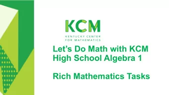Lets Do Math with KCM  High School Algebra 1  Rich Mathematics Tasks  Welcome!  Your host  Leah