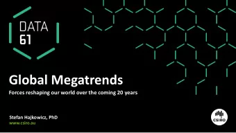 Global Megatrends  Forces reshaping our world over the coming 20 years Stefan Hajkowicz, PhD