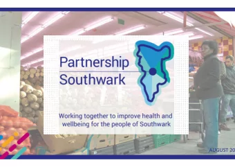 AUGUST 201  1  Partnership Southwark: Our vision  To enable every part of the health  and care
