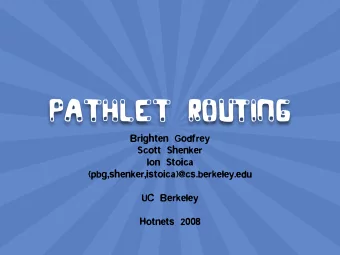 Pathlet Routing  Brighten Godfrey  Scott Shenker  Ion Stoica  {pbg,shenker,istoica}@cs.berkeley.edu