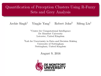 Quantification of Perception Clusters Using R-Fuzzy  Sets and Grey Analysis Archie Singh 1 Yingjie