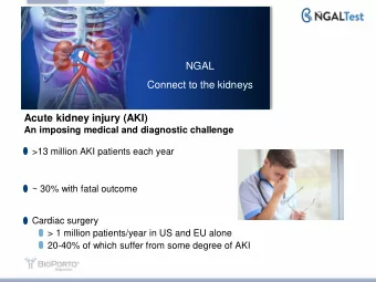 NGAL  Connect to the kidneys  Acute kidney injury (AKI)  An imposing medical and diagnostic