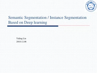 Semantic Segmentation / Instance Segmentation  Based on Deep learning  Yiding Liu  2018.12.08