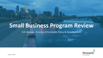 Small Business Program Review  Erik Hansen, Director of Economic Policy &amp; Development  January