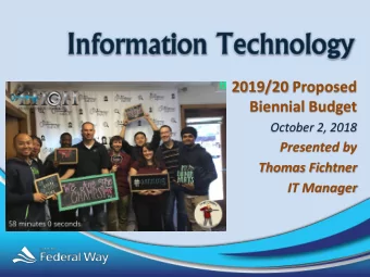 Biennial Budget  October 2, 2018  Presented by  Thomas Fichtner  IT Manager  Organizational