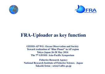 FRA-Uploader as key function  GEOSS-AP WG: Ocean Observation and Society  Toward realization of