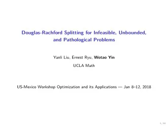 Douglas-Rachford Splitting for Infeasible, Unbounded,  and Pathological Problems Yanli Liu, Ernest