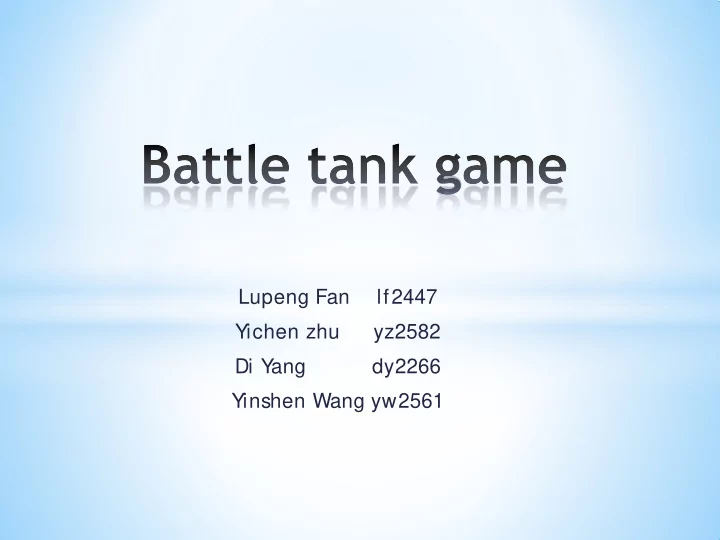 lupeng fan lf2447 yichen zhu yz2582 di y ang dy2266