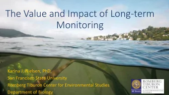 The Value and Impact of Long-term  Monitoring  Karina J. Nielsen, PhD  San Francisco State