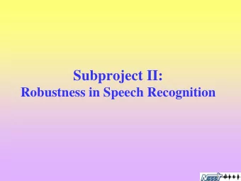 Subproject II:  Robustness in Speech Recognition  Members (1/2)  Jen-Tzung Chien  Hsiao-Chuan Wang