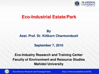 Eco-Industrial Estate/Park  By  Asst. Prof. Dr. Kitikorn Charmondusit  September 7, 2010
