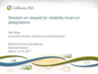 Decision on request for reliability must-run  designations  Neil Millar  Executive Director,