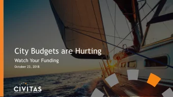 City Budgets are Hurting  Watch Your Funding  October 23, 2018  Supporting 1 in  in 9 U.S  .S. jo