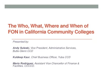 The Who, What, Where and When of  FON in California Community Colleges  Presented by: Andy Suleski,