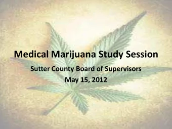 Medical Marijuana Study Session  Sutter County Board of Supervisors  May 15, 2012 What Well