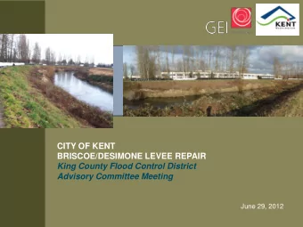 CITY OF KENT  BRISCOE/DESIMONE LEVEE REPAIR  King County Flood Control District  Advisory Committee