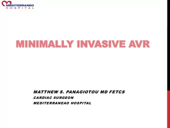 MINIMALLY INVASIVE A  AVR  MATTHEW S. PANAGIOTOU MD FETCS  CARDIAC SURGEON  MEDITERRANEAO HOSPITAL