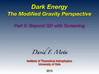 Dark Energy  The Modified Gravity Perspective  Part II: Beyond GR with Screening  David F  . Mota