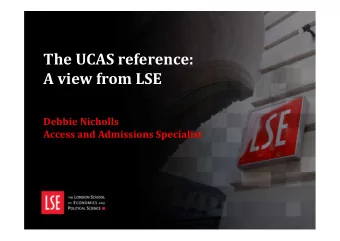 The UCAS reference:  A view from LSE  Debbie Nicholls  Access and Admissions Specialist