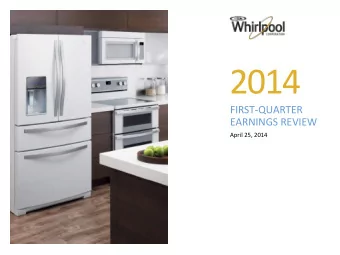 2014  FIRST-QUARTER  EARNINGS REVIEW  April 25, 2014  WHIRLPOOL CORPORATION ADDITIONAL INFORMATION